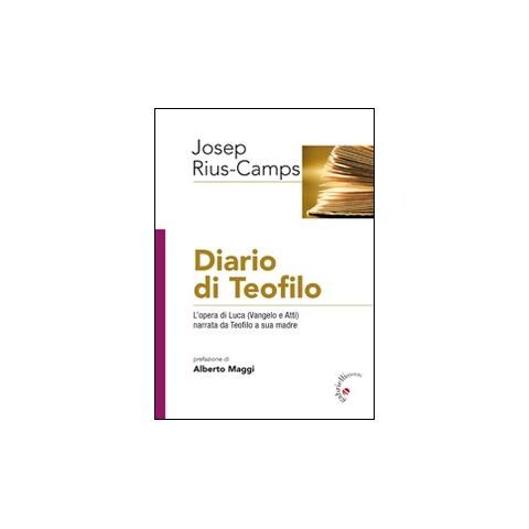 Josep Rius-Camps - Diario di Teofilo. L'opera di Luca (Vangelo e Atti) narrata da Teofilo a sua madre - Foto 2