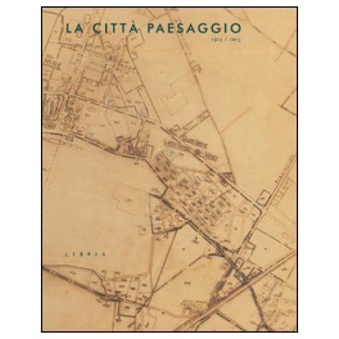 D. Pagliarini - La città paesaggio. 1925-2015 - Foto 1