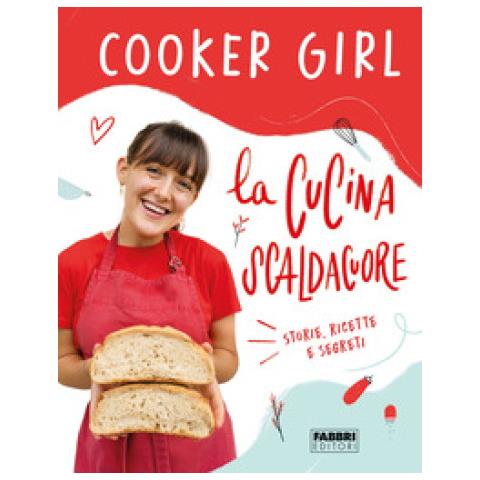 Cooker Girl - La Cucina Scaldacuore. Storie, Ricette E Segreti - Foto 1