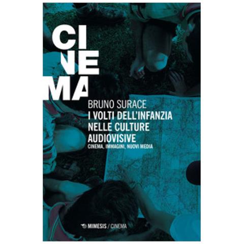 Bruno Surace - I Volti Dell'infanzia Nelle Culture Audiovisive. Cinema, Immagini, Nuovi Media - Foto 1