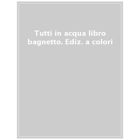 Tutti In Acqua! Libro Bagnetto. Ediz. A Colori - Foto 1