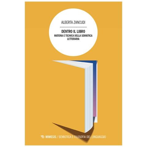 Alberta Zancudi - Dentro il libro. Materia e tecnica della semiotica letteraria - Foto 1