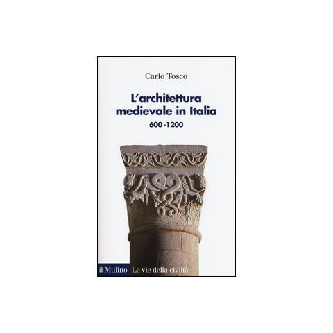 Carlo Tosco - L'architettura medievale in Italia 600-1200. Ediz. illustrata - Foto 2