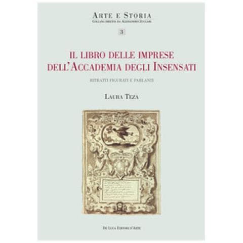 Laura Teza - Il libro delle imprese dell'Accademia degli Insensati. Ritratti figurati e parlanti - Foto 1