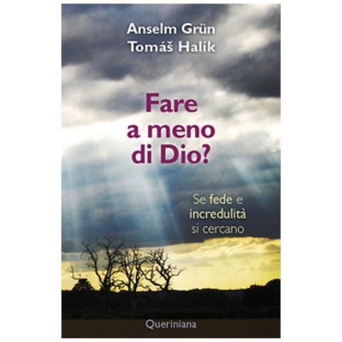 Anselm Grün - Fare a meno di Dio? Se fede e incredulità si cercano - Foto 1