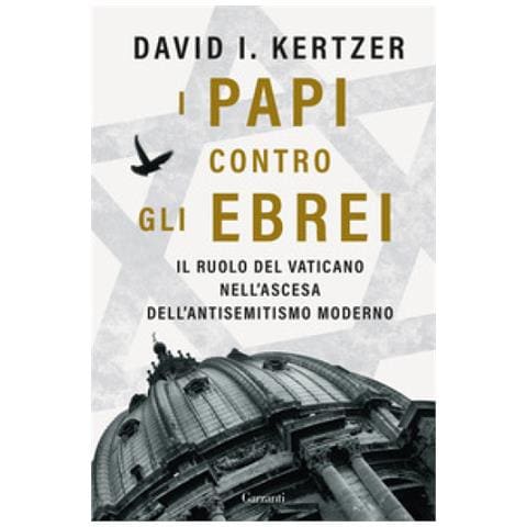 David I. Kertzer - I Papi Contro Gli Ebrei. Il Ruolo Del Vaticano Nell'ascesa Dell'antisemitismo Moderno - Foto 1