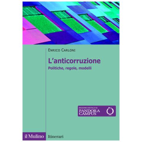 Enrico Carloni - L'anticorruzione. Politiche, Regole, Modelli - Foto 1