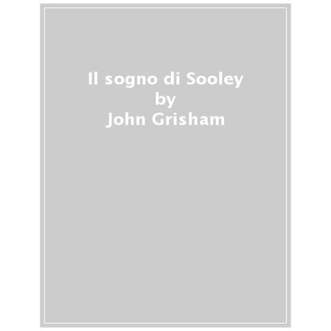 John Grisham - Il Sogno Di Sooley - Foto 1