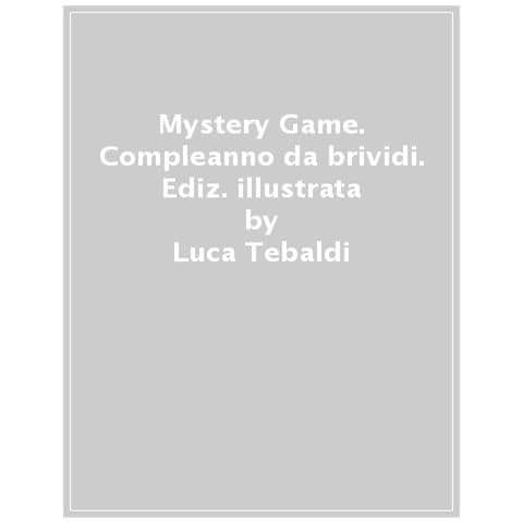 Luca Tebaldi - Mystery Game. Compleanno Da Brividi. Ediz. Illustrata - Foto 1