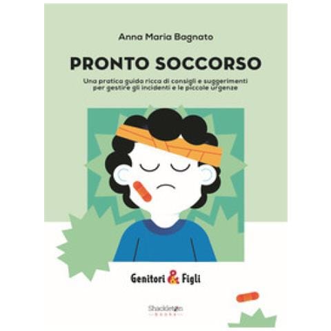 Anna Maria Bagnato - Pronto Soccorso. Una Pratica Guida Ricca Di Consigli E Suggerimenti Per Gestire Gli Incidenti E Le Piccole Urgenze - Foto 1