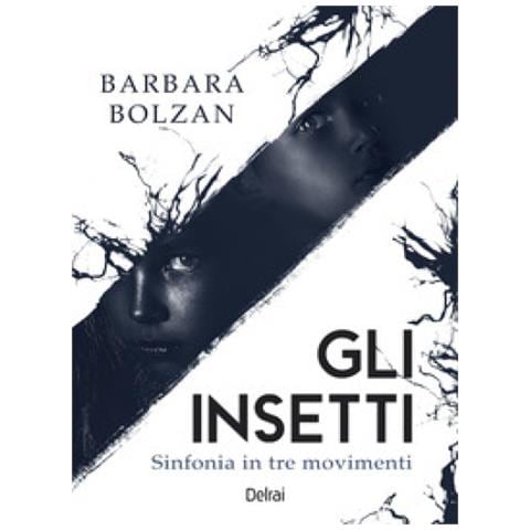 Barbara Bolzan - Gli Insetti. Sinfonia In Tre Movimenti - Foto 1