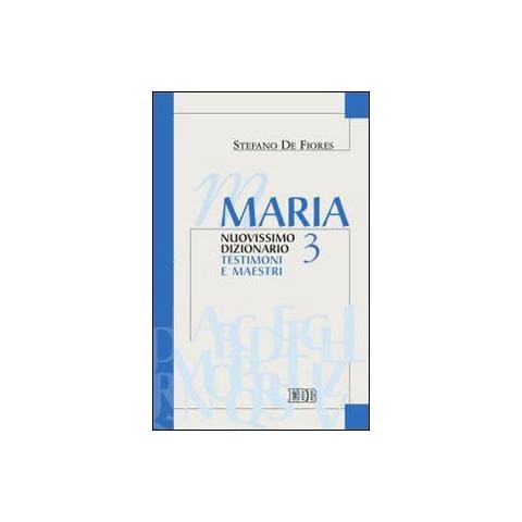 Stefano De Fiores - Maria. Nuovissimo dizionario. Vol. 3: Testimoni e maestri - Foto 1