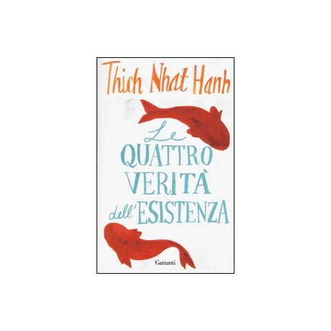 Thich Nhat Hanh - Le quattro verità dell'esistenza - Foto 1
