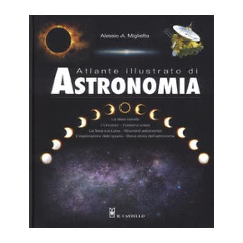 Alessio A. Miglietta - Atlante illustrato di astronomia. Ediz. a colori - Foto 1
