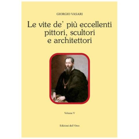 Giorgio Vasari - Le Vite De' Più Eccellenti Pittori, Scultori E Architettori. Ediz. Critica. 5. - Foto 1