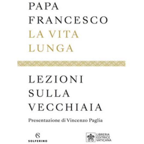Papa Francesco (jorge Mario Bergoglio) - La Vita Lunga. Lezioni Sulla Vecchiaia - Foto 1