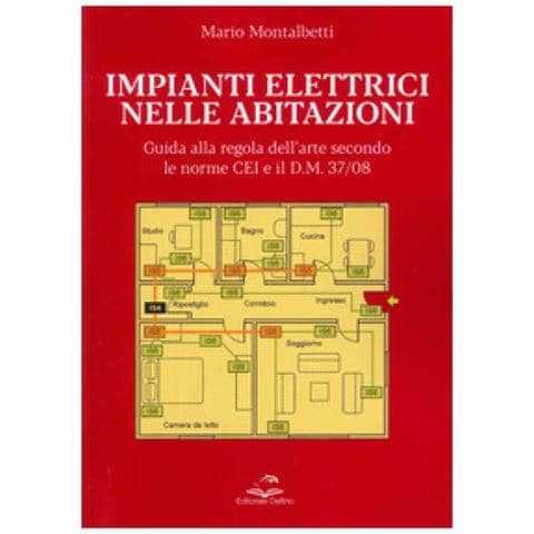 Mario Montalbetti - Impianti Elettrici Nelle Abitazioni. Guida Alla Regola Dell'arte Secondo Le Recenti Norme Cei E Il D. m. 37/08 - Foto 1