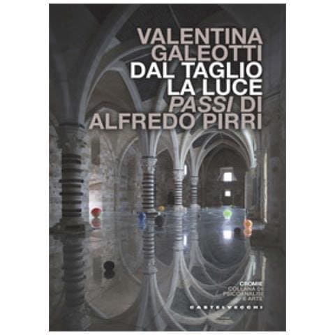 Valentina Galeotti - Dal Taglio, La Luce. Passi Di Alfredo Pirri - Foto 1