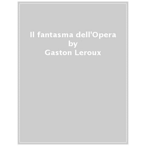 Gaston Leroux - Il Fantasma Dell'opera - Foto 1