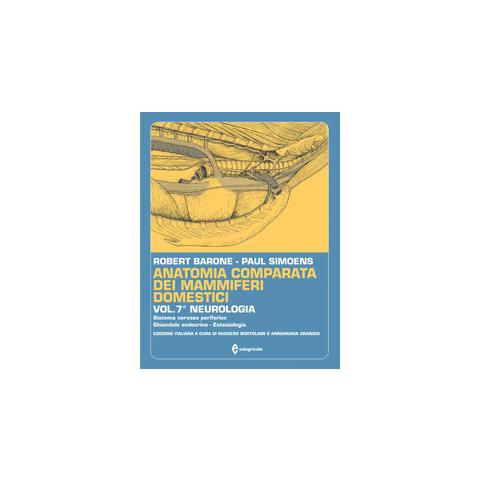 Robert Barone - Anatomia comparata dei mammiferi domestici. Vol. 7/2: Neurologia. Sistema nervoso periferico, ghiandole endocrine, estesiologia - Foto 1