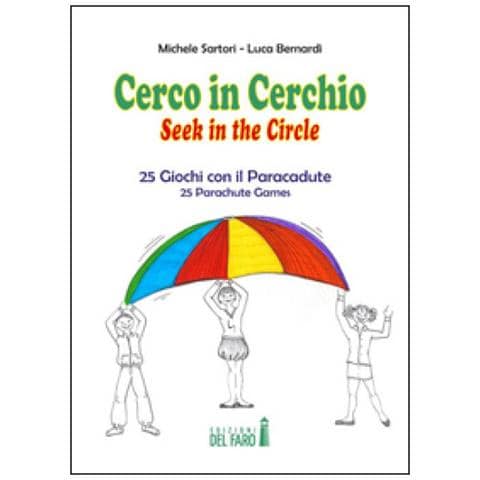 Michele Sartori - Cerco in cerchio. 25 giochi con il paracadute. Ediz. italiana e inglese - Foto 1