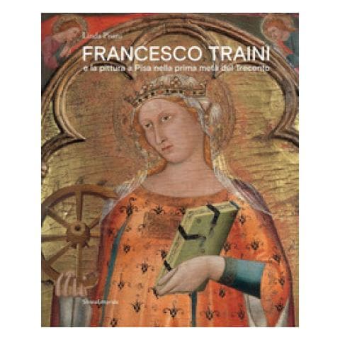 Linda Pisani - Francesco Traini E La Pittura A Pisa Nella Prima Metà Del Trecento. Ediz. A Colori - Foto 2