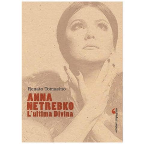 Renato Tomasino - Anna Netrebko. L'ultima Divina. Ediz. Illustrata - Foto 1