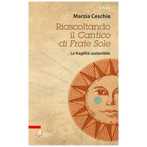 Marzia Ceschia - Riascoltando Il Cantico Di Frate Sole. La Fragilità Sostenibile - Foto 1