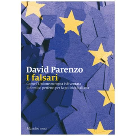 David Parenzo - I Falsari. Come L'unione Europea È Diventata Il Nemico Perfetto Per La Politica Italiana - Foto 2
