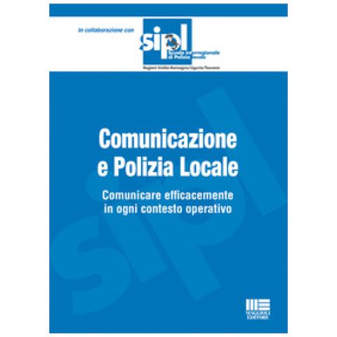 Comunicazione E Polizia Locale. Comunicare Efficacemente In Ogni Contesto Operativo - Foto 1