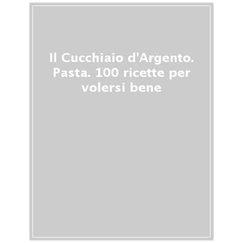 Il Cucchiaio D'argento. Pasta. 100 Ricette Per Volersi Bene - Foto 1