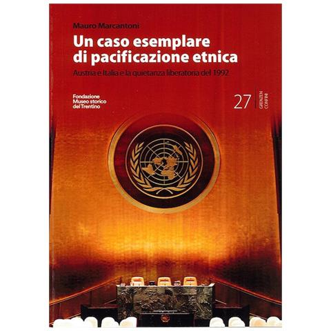Mauro Marcantoni - Un caso esemplare di pacificazione etnica. Austria e Italia e la quietanza liberatoria del 1992 - Foto 2