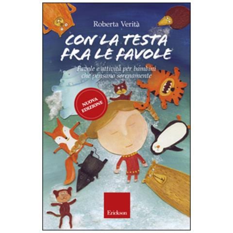 Roberta Verità - Con La Testa Fra Le Favole. Favole E Attività Per Bambini Che Pensano Serenamente - Foto 1