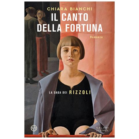 Chiara Bianchi - Il Canto Della Fortuna. La Saga Dei Rizzoli - Foto 2