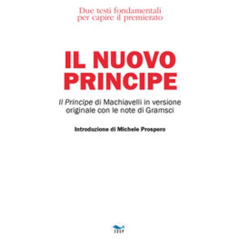 Niccolò Machiavelli, Antonio Gramsci - Il Nuovo Principe - Foto 1
