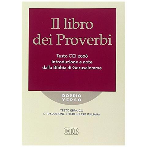 Roberto Reggi - Il Libro dei Proverbi. Testo CEI 2008. Introduzione e note dalla Bibbia di Gerusalemme. Versione interlineare in italiano - Foto 1