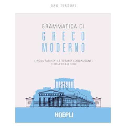 Dag Tessore - Grammatica Di Greco Moderno. Lingua Parlata, Letteraria, Arcaicizzante: Teoria Ed Esercizi - Foto 1