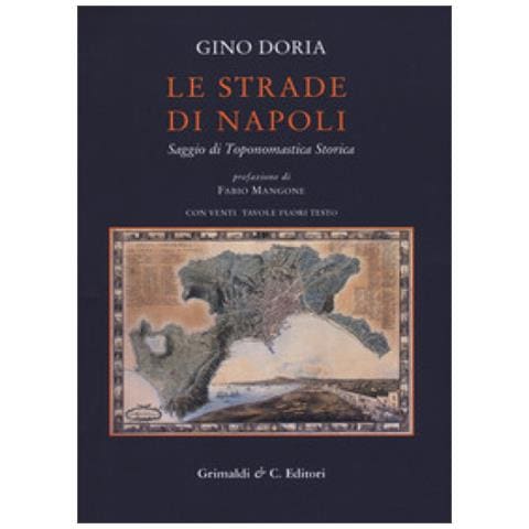 Gino Doria - Le Strade Di Napoli. Saggio Di Toponomastica Storica - Foto 2
