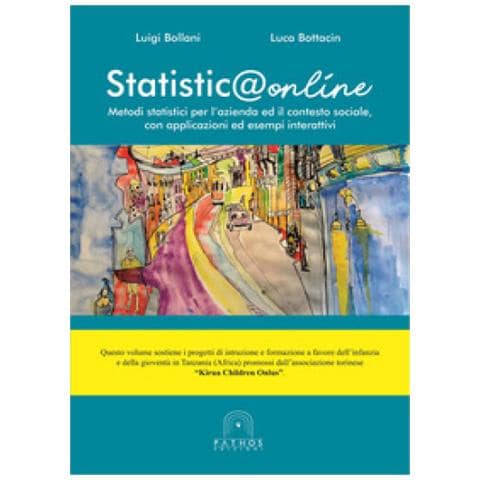Luigi Bollani - Statistica online. Metodi statistici per l’azienda ed il contesto sociale, con applicazioni ed esempi interattivi - Foto 1