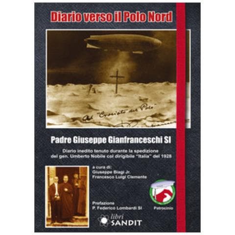 Giuseppe Gianfranceschi - Diario Verso Il Polo Nord. Diario Inedito Tenuto Durante La Spedizione Del Gen. Umberto Nobile Col Dirigibile «italia» Del 1928 - Foto 1