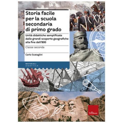 Carlo Scataglini - Storia Facile Per La Scuola Secondaria Di Primo Grado. Unità Didattiche Semplificate Dalle Grandi Scoperte Geografiche Alla Fine Dell'800. Per La 2ª Classe - Foto 1