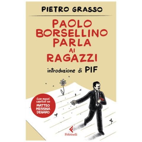Pietro Grasso - Paolo Borsellino Parla Ai Ragazzi. Nuova Ediz. - Foto 1