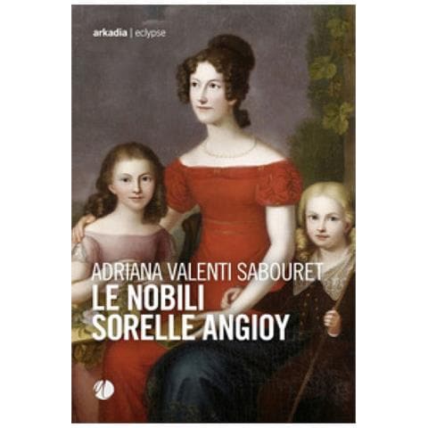 Adriana Valenti Sabouret - Le Nobili Sorelle Angioy - Foto 1