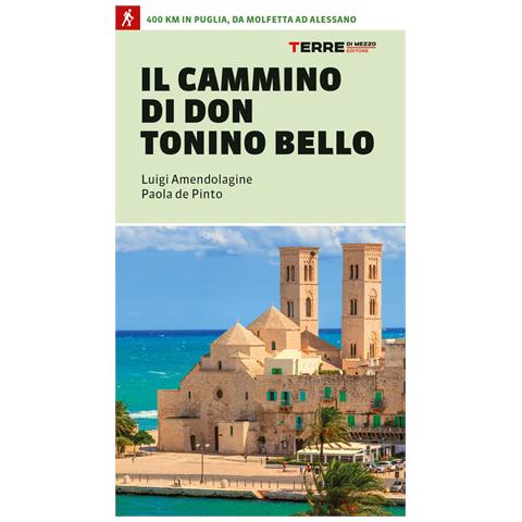 Luigi Amendolagine - Il cammino di don Tonino Bello. 400 km in Puglia, da Molfetta ad Alessano - Foto 1