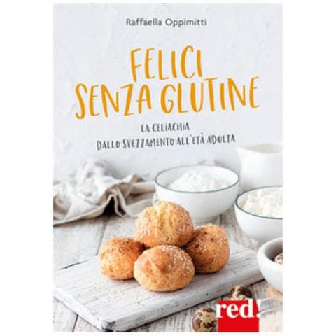 Raffaella Oppimitti - Senza Glutine, Per Piacere! Una Guida Amica Per Scoprire Tutto Su Celiachia E Sensibilità Al Glutine - Foto 1