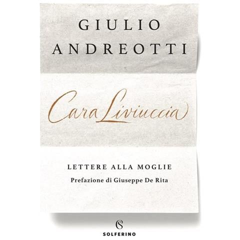 Giulio Andreotti - Cara Liviuccia. Lettere Alla Moglie - Foto 2