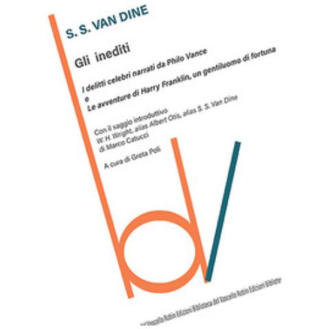 S. S. Van Dine - Gli Inediti: I Delitti Celebri Narrati Da Philo Vance-le Avventure Di Harry Franklin, Un Gentiluomo Di Fortuna - Foto 1