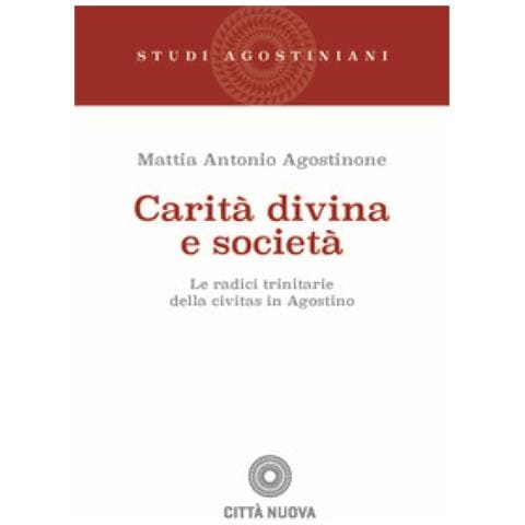 Mattia Antonio Agostinone - Carità Divinà E Società - Foto 1