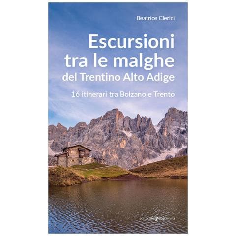 Beatrice Clerici - Escursioni tra le malghe del Trentino Alto Adige. 16 itinerari tra Bolzano e Trento - Foto 1