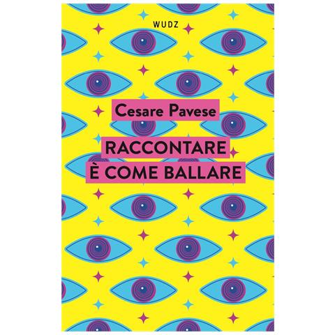 Cesare Pavese - Raccontare è come ballare - Foto 1